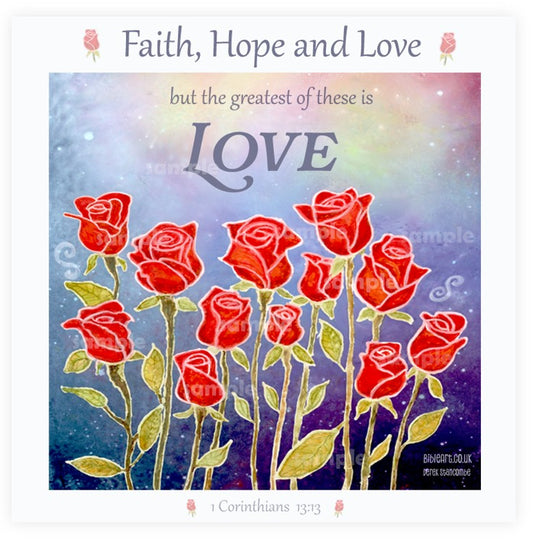 And now these three remain: faith, hope and love. But the greatest of these is love Art print