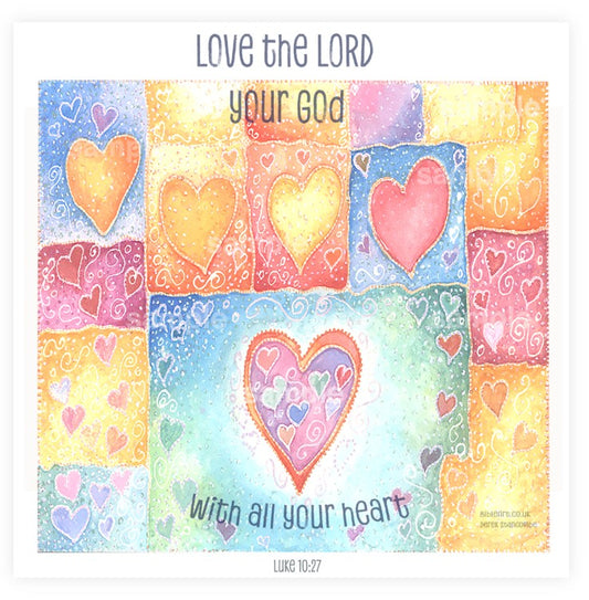 Love the Lord your God with all your heart (Luke 10:27)