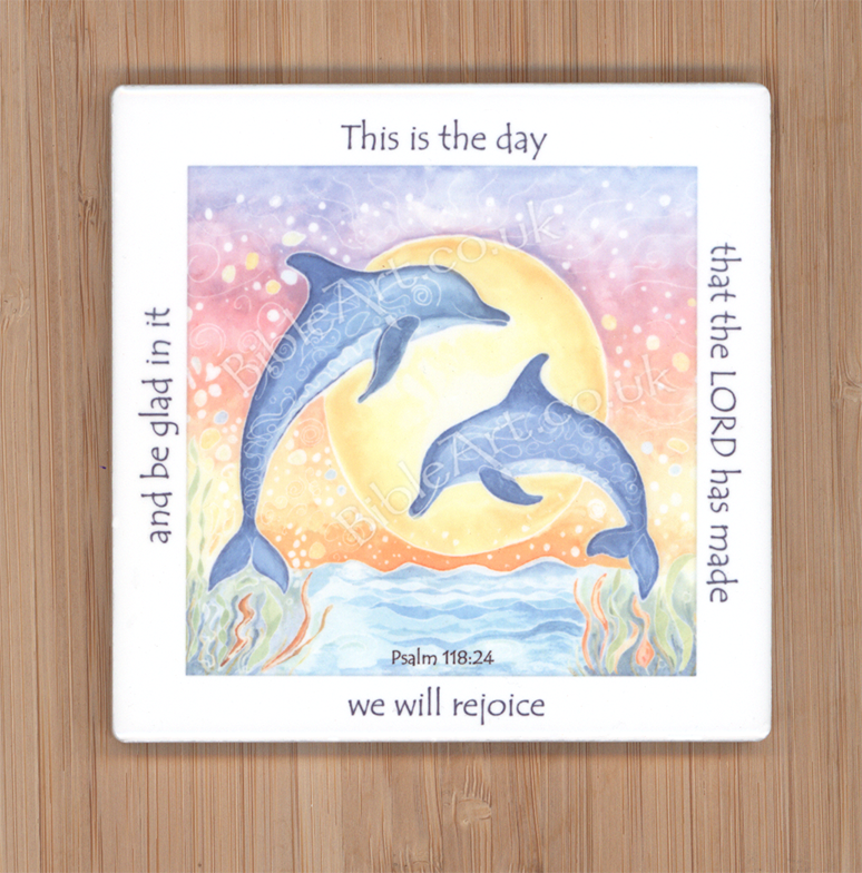 This is the day that the LORD has made, we will rejoice and be glad in it (Dolphins) Coaster
